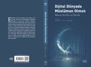 Book cover: Dijital Dünyada Müslüman Olmak: Mecra, Kimlik ve Otorite‘